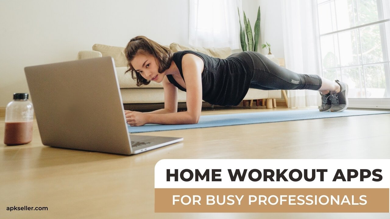 Best Home Workout Apps for Busy Professionals