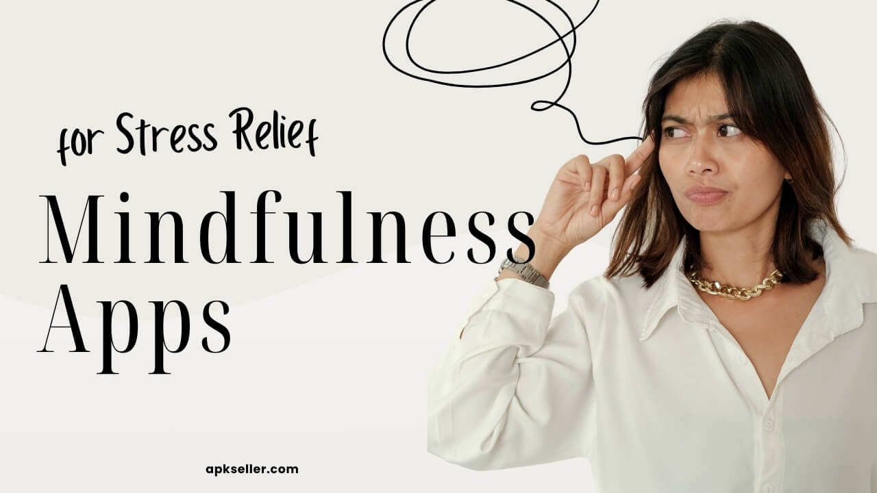 Best Mindfulness Apps for Stress Relief